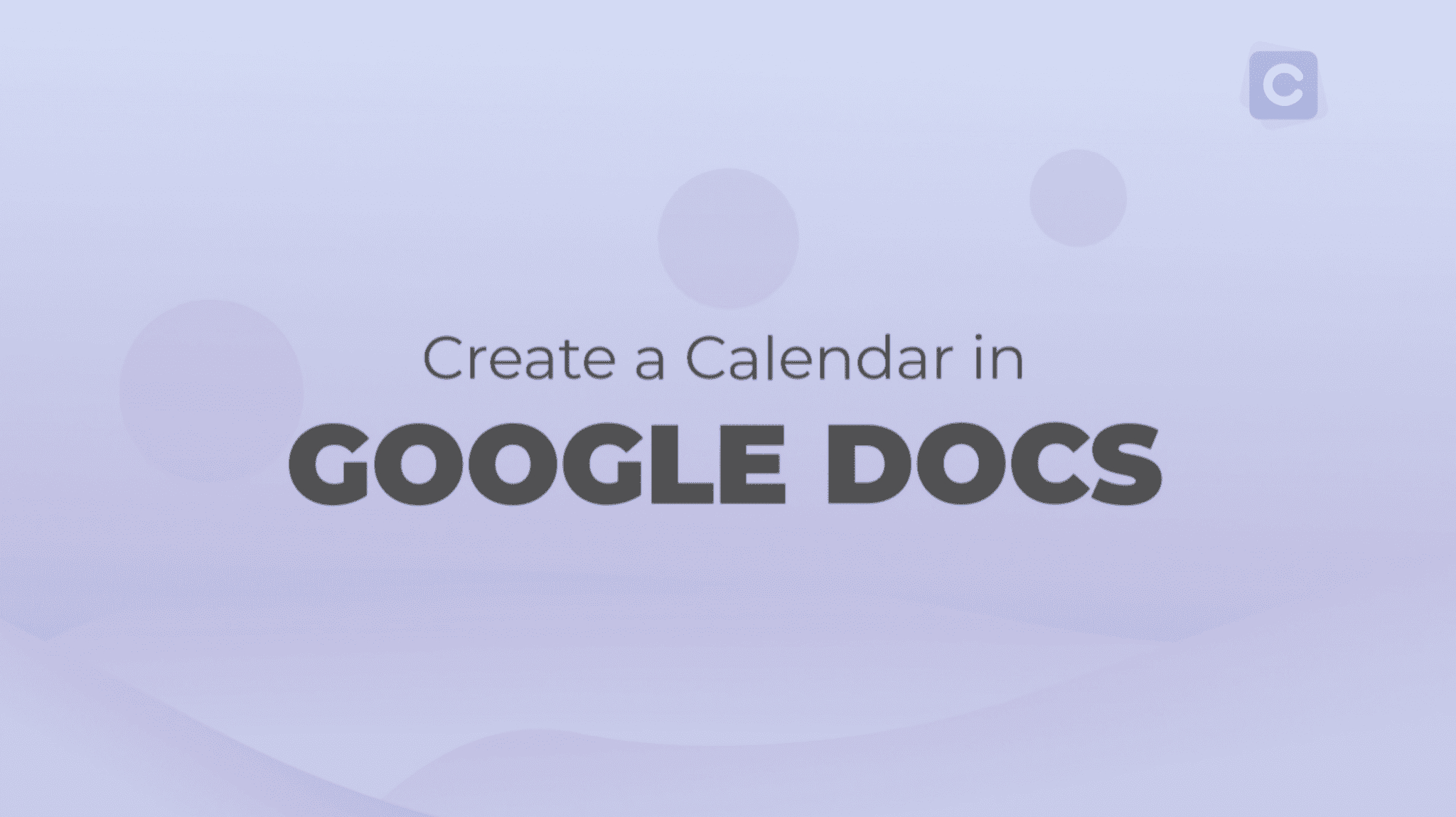 How To Create A Calendar In Google Docs  Calendar with regard to Google Calendar Printable Template