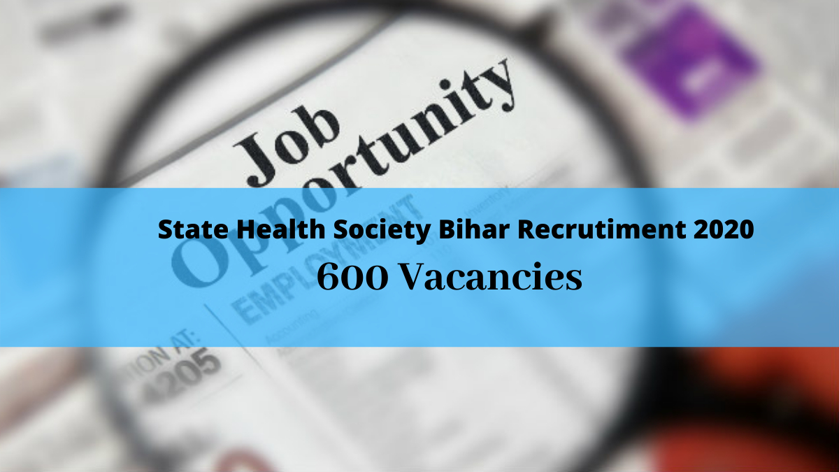 State Health Society Bihar Recruitment 2020: 600 Vacancies for Bihar Govt 2020 Calendar