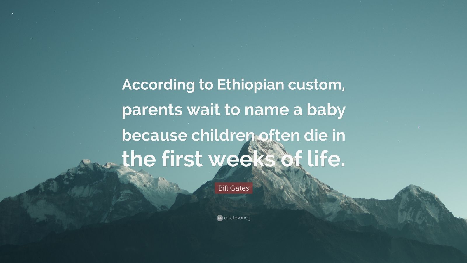 Bill Gates Quote: &quot;According To Ethiopian Custom, Parents throughout Your Life Weeks Wait But