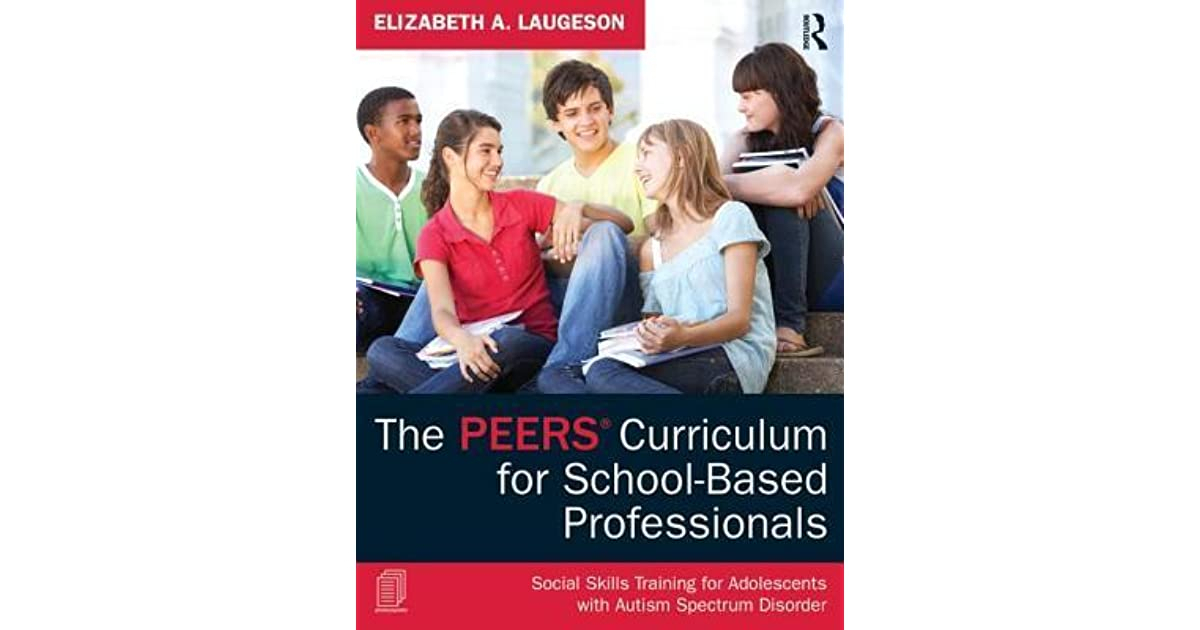 The Peers Curriculum For Schoolbased Professionals with Autism Social Skills Profile