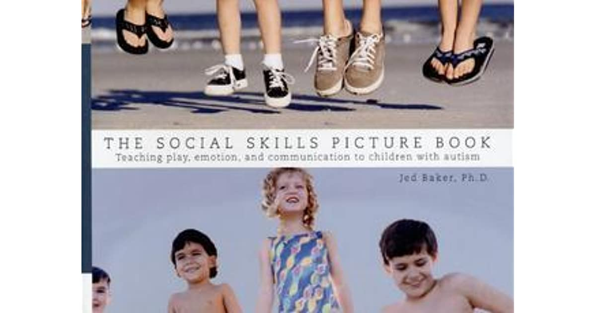 The Social Skills Picture Book: Teaching Play, Emotion with Autism Social Skills Profile